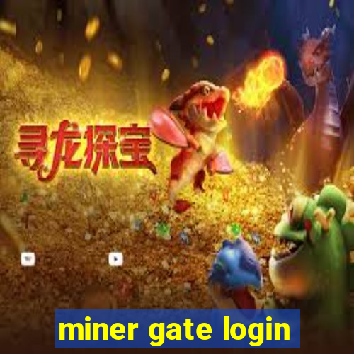 miner gate login